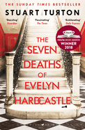 The Seven Deaths of Evelyn Hardcastle: from the bestselling author of The Seven Deaths of Evelyn Hardcastle and The Last Murder at the End of the World