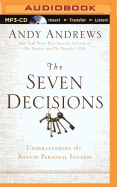 The Seven Decisions: Understanding the Keys to Personal Success