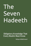 The Seven Hadeeth: Obligatory Knowledge That Every Muslim Must Know