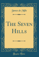 The Seven Hills (Classic Reprint)