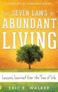 The Seven Laws of Abundant Living: Lessons Learned from the Tree of Life