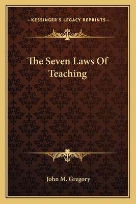 The Seven Laws Of Teaching - Gregory, John M