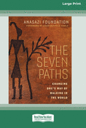 The Seven Paths: Changing One's Way of Walking in the World (16pt Large Print Edition)