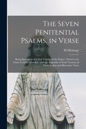 The Seven Penitential Psalms, in Verse: Being Specimens of a New Version of the Psalter; Fitted to the Tunes Used in Churches (Classic Reprint)
