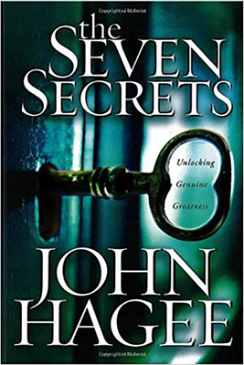 The Seven Secrets: Unlocking Genuine Greatness - Hagee, John