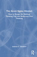 The Seven SIGMA Mindset: How to Escape the Habitual Thinking Trap and Rediscover Free Thinking