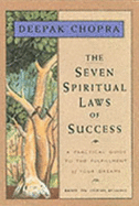 The Seven Spiritual Laws of Success - Chopra, Deepak, M.D.