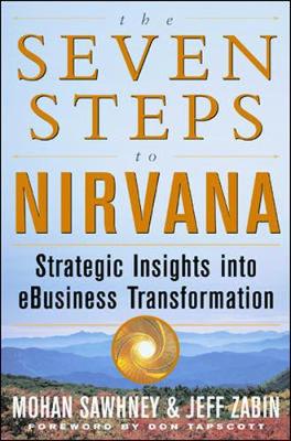 The Seven Steps to NIRVana: Strategic Insights Into Ebusiness Transformation - Sawhney, Mohanbir, and Zabin, Jeff