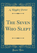 The Seven Who Slept (Classic Reprint)