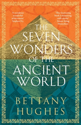 The Seven Wonders of the Ancient World - Hughes, Bettany