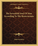 The Sevenfold Soul of Man According to the Rosicrucians