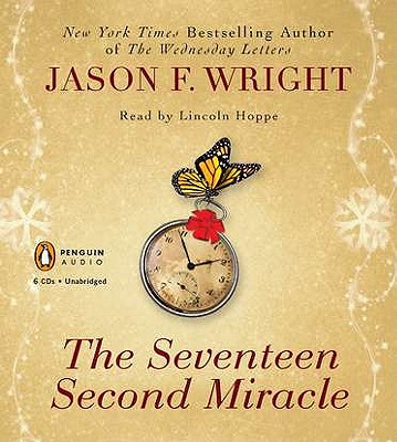 The Seventeen Second Miracle - Wright, Jason F, and Hoppe, Lincoln (Read by)