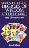 The Seventy Eight Degrees of Wisdom: Major Arcana: Book of Tarot - Pollack, Rachel