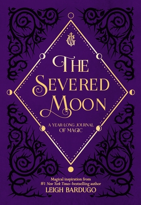 The Severed Moon: A Year-Long Journal of Magic - Bardugo, Leigh