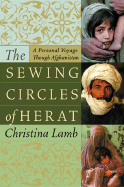 The Sewing Circles of Herat: A Personal Voyage Through Afghanistan - Lamb, Christina