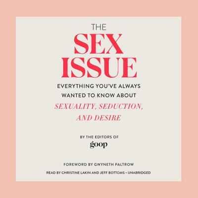 The Sex Issue: Everything You've Always Wanted to Know about Sexuality, Seduction, and Desire - Paltrow, Gwyneth (Contributions by)