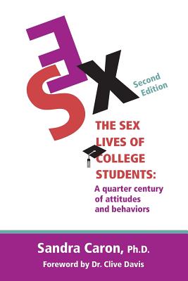 The Sex Lives of College Students: A Quarter Century of Attitudes and Behaviors - Caron, Sandra L, and Davis, Clive M (Foreword by)