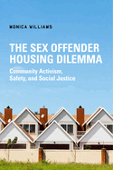 The Sex Offender Housing Dilemma: Community Activism, Safety, and Social Justice