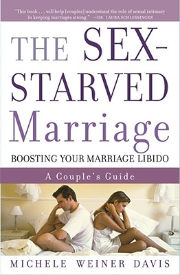 The Sex-Starved Marriage: Boosting Your Marriage Libido: A Couple's Guide - Weiner Davis, Michele