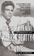 The Sexiest Man Alive: A Biography of Warren Beatty - Amburn, Ellis