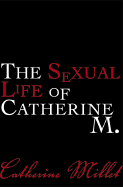 The Sexual Life of Catherine M. - Millet, Catherine, and Hunter, Adriana (Introduction by)