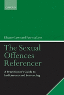 The Sexual Offences Referencer: A Practitioner's Guide to Indictment and Sentencing