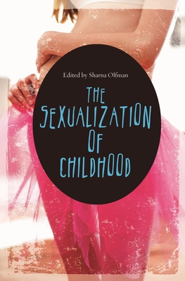 The Sexualization of Childhood - Olfman, Sharna