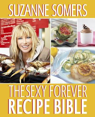 The Sexy Forever Recipe Bible - Somers, Suzanne