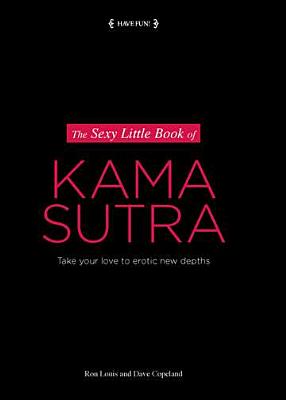 The Sexy Little Book of Kama Sutra - Louis, Ron, and Copeland, Dave