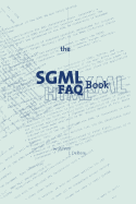 The SGML FAQ book: understanding the foundation of HTML and XML