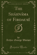 The Shhnma of Firdaus?, Vol. 4 (Classic Reprint)