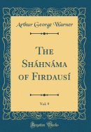The Shhnma of Firdaus?, Vol. 9 (Classic Reprint)