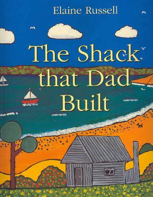 The Shack That Dad Built - Russell, Elaine
