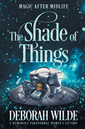 The Shade of Things: A Humorous Paranormal Women's Fiction