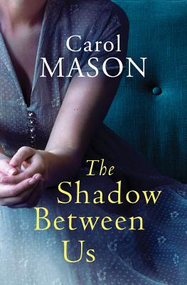 The Shadow Between Us - Mason, Carol