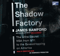 The Shadow Factory: The Ultra-Secret Nsa from 9/11 to the Eavesdropping on America