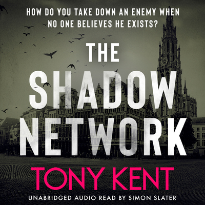 The Shadow Network - Kent, Tony, and Slater, Simon (Read by)