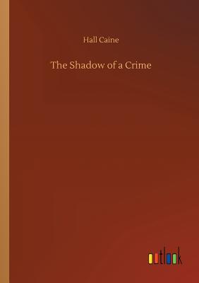 The Shadow of a Crime - Caine, Hall