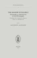 The Shadow of Polybius. Intertextuality as a Research Tool in Greek Historiography: Proceedings of the International Colloquium, Leuven, 21-22 September 2001