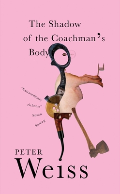 The Shadow of the Coachman's Body - Weiss, Peter, and Waldrop, Rosmarie (Translated by)