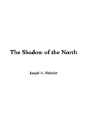 The Shadow of the North - Altsheler, Joseph A