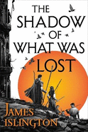 The Shadow of What Was Lost: Book One of the Licanius Trilogy