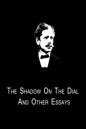 The Shadow On The Dial And Other Essays - Bierce, Ambrose