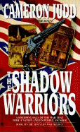 The Shadow Warriors: A Novel of Unionist Resistance in Tennessee and North Carolina, September 1860-January 1863 - Judd, Cameron