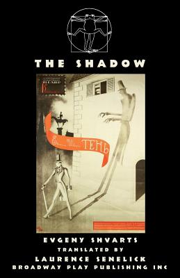 The Shadow - Shvarts, Evgeny, and Senelick, Laurence (Translated by)