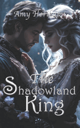 The Shadowland King: (Clean fantasy Romance) Retelling of Hades and Persephone