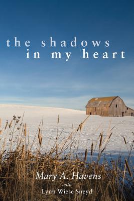 The Shadows in My Heart - Havens, Mary a, and Sneyd, Lynn Wiese