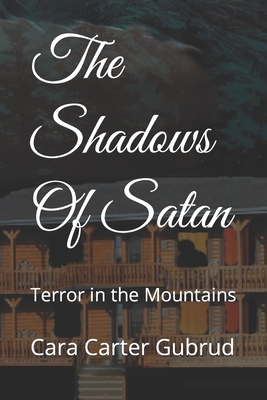 The Shadows Of Satan: Terror in the Mountains - Carter Gubrud, Cara