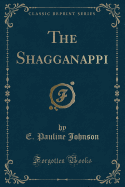 The Shagganappi (Classic Reprint)