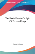 The Shah-Nameh Or Epic Of Persian Kings